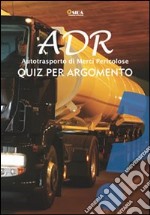 ADR quiz per argomento. Autotrasporto di merci pericolose libro