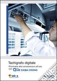 Tachigrafo digitale. Prontuario alla conoscenza e all'uso con quiz casa e crono. Con DVD libro