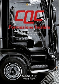 Manuale CQC. Formazione iniziale. Parte merci. Carta di qualificazione del conducente libro