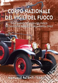 Corpo nazionale dei vigili del fuoco. Manuale patenti terrestri libro