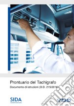 Prontuario del tachigrafo. Documento di istruzioni (D.D. 215/2016). Con DVD-ROM