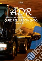 Quiz per argomento ADR. Autotrasporto di merci pericolose libro