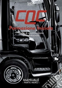 Manuale CQC. Formazione iniziale. Parte merci. Carta di qualificazione del conducente libro