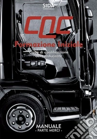 Manuale CQC. Formazione iniziale. Parte merci. Carta di qualificazione del conducente libro