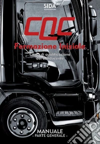 Manuale CQC. Formazione iniziale. Parte generale. Carta di qualificazione del conducente libro