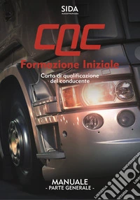 Manuale CQC. Formazione iniziale. Parte generale. Carta di qualificazione del conducente libro