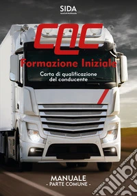 Manuale CQC. Formazione iniziale. Parte comune. Carta di qualificazione del conducente libro