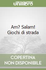Am? Salam! Giochi di strada