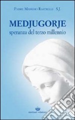 Medjugorje. Speranza del terzo millennio