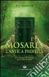 Mosarés. L'antica profezia libro di Primond L. S.