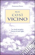 Mai così vicino libro