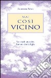 Mai così vicino libro di Pavan Francesca