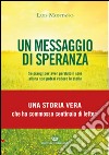 Un messaggio di speranza. Se piangi per aver perduto il sole allora non potrai vedere le stelle libro