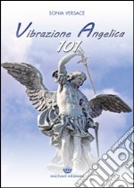 Vibrazione Angelica 101 libro