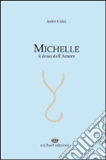 Michelle. Il dono dell'amore libro