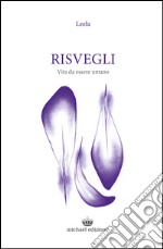 Risvegli. Vita da essere umano libro