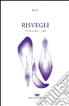 Risvegli. Vita da essere umano libro