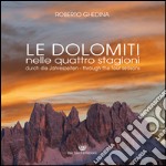 Le Dolomiti nelle quattro stagioni. Ediz. multilingue libro