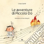 Le avventure di Piccolo Do. Ediz. a colori libro