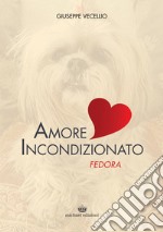 Amore incondizionato. Fedora libro