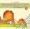 Pomoriccio. Festa di compleanno. Ediz. illustrata libro