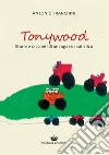 Tonywood. Storie e racconti di un ragazzo autistico libro