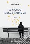 Il canto delle primule libro di Carrer Marco