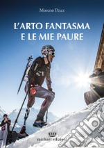 L'arto fantasma e le mie paure libro