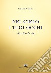 Nel cielo i tuoi occhi. Vita oltre la vita libro di Castelli Vittoria