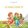 Io sono come te libro di Pavan Francesca