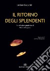 Il ritorno degli splendenti. La missione profetica di Maria Morganti. Ediz. illustrata libro