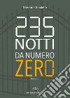 235 notti da numero zero. Ediz. integrale libro di Spadetto Massimo