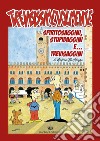 Trevisissimevolmente. Spiritosaggini, stupidaggini e trevisaggini... libro di Bortoluzzi Andrea