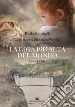 La diga più alta del mondo. Vajont 1963 libro