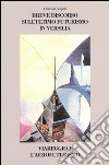 Breve discorso sull'ultimo Futurismo in Versilia. Viareggio e l'aerofuturismo libro di Giorgetti Claudio