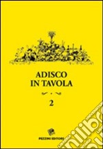 Adisco in tavola. Vol. 2 libro