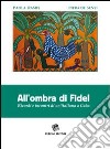 All'ombra di Fidel. Ricordi e incontri di un'italiana a CUba libro