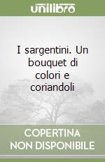 I sargentini. Un bouquet di colori e coriandoli libro