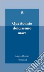 Questo mio dolcissimo mare libro