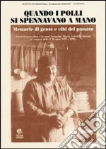 Quando i polli si spennavano a mano. Memorie di gente e cibi del passato libro