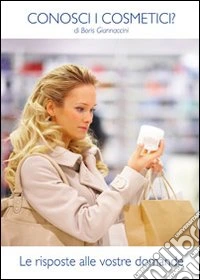 Conosci i cosmetici? Le risposte alle vostre domande