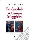 Lo spedale di Campo Maggiore libro di Del Pistoia Luciano