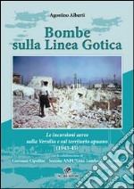 Bombe sulla linea gotica. Le incursioni aeree sulla Versilia e sul territorio Apuano (1943-45) libro