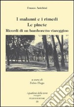 I malanni e i rimedi. Le pinete. Ricordi di un bamboretto viareggino libro