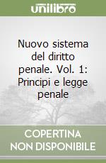 Nuovo sistema del diritto penale. Vol. 1: Principi e legge penale libro