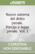 Nuovo sistema del diritto penale. Principi e legge penale. Vol. 1 libro