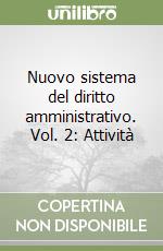 Nuovo sistema del diritto amministrativo. Vol. 2: Attività libro