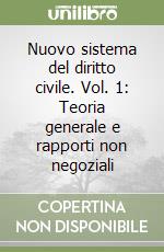 Nuovo sistema del diritto civile. Vol. 1: Teoria generale e rapporti non negoziali libro