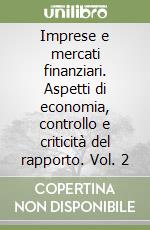 Imprese e mercati finanziari. Aspetti di economia, controllo e criticità del rapporto. Vol. 2