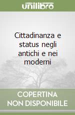 Cittadinanza e status negli antichi e nei moderni libro